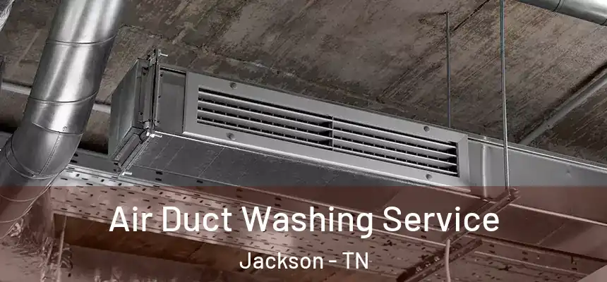 Air Duct Washing Service Jackson - TN