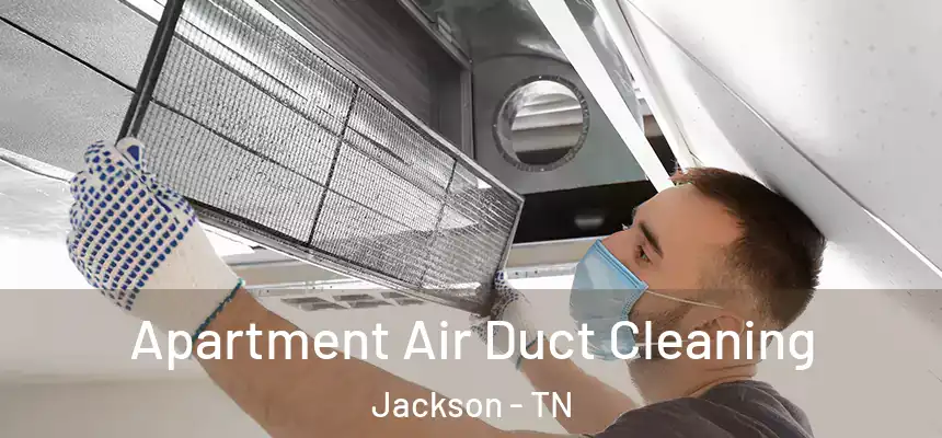 Apartment Air Duct Cleaning Jackson - TN