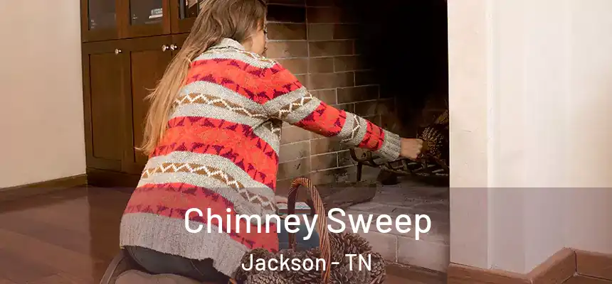  Chimney Sweep Jackson - TN