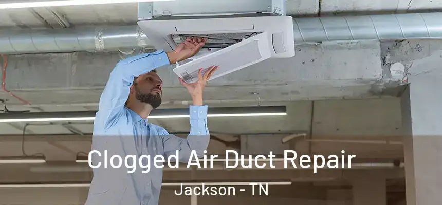  Clogged Air Duct Repair Jackson - TN