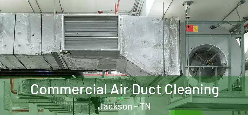 Commercial Air Duct Cleaning Jackson - TN