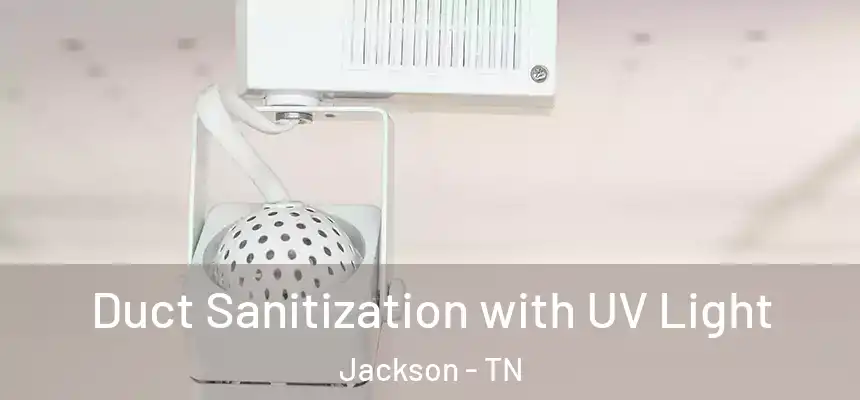  Duct Sanitization with UV Light Jackson - TN