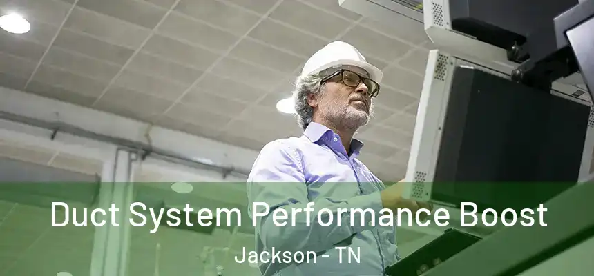  Duct System Performance Boost Jackson - TN
