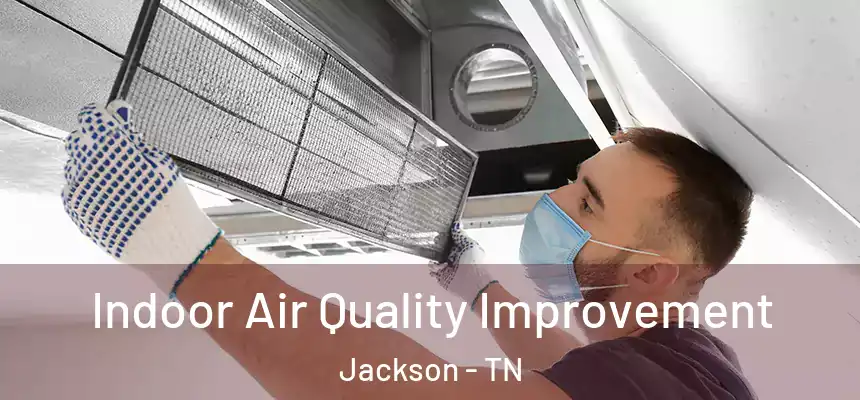  Indoor Air Quality Improvement Jackson - TN