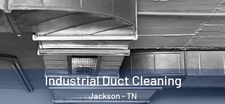 Industrial Duct Cleaning Jackson - TN