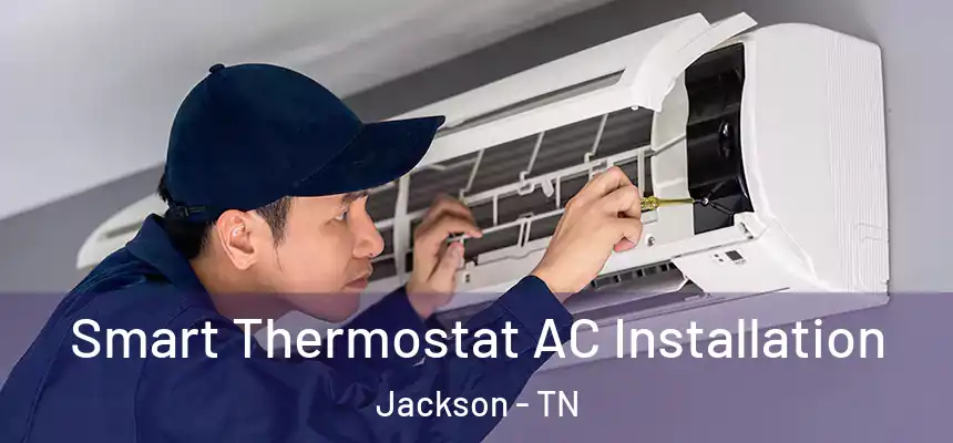  Smart Thermostat AC Installation Jackson - TN