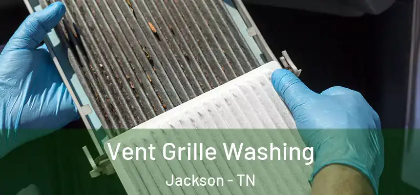 Vent Grille Washing Jackson - TN