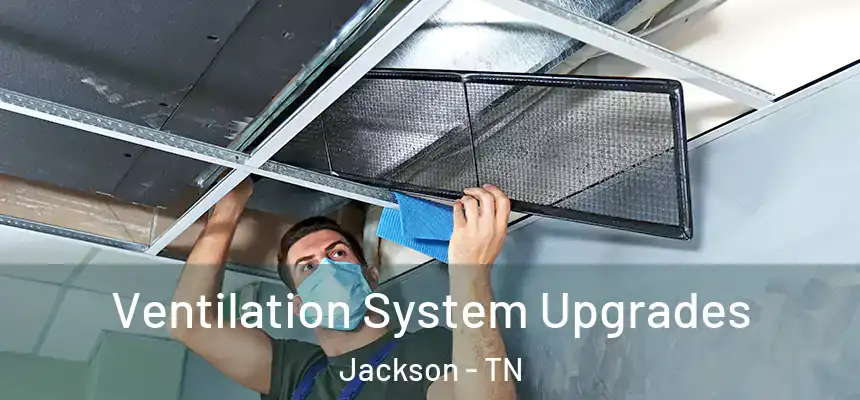  Ventilation System Upgrades Jackson - TN